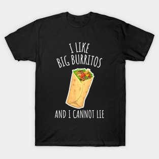 I Like Big Burritos And I Cannot Lie Funny Burrito T-Shirt